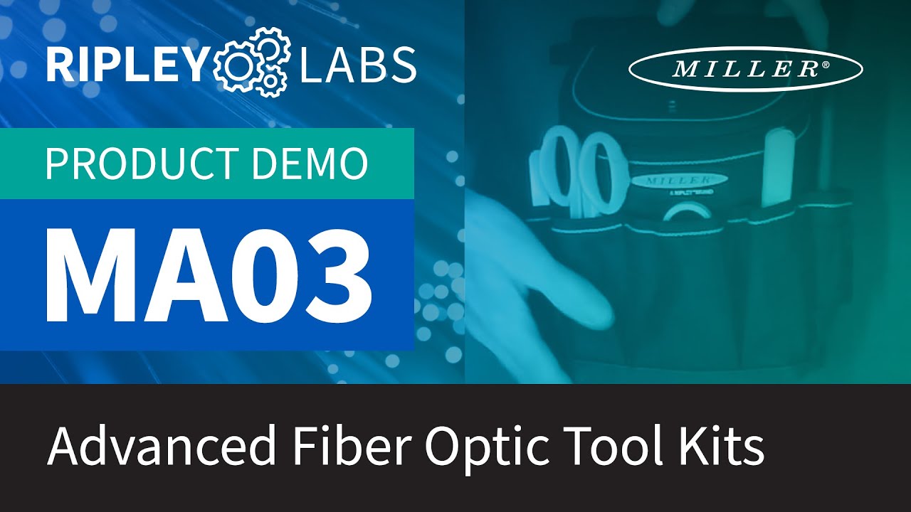 Ripley Labs Demos: Miller® MA03 Advanced Fiber Optic Tool Kits